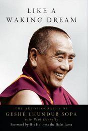 Like a Waking Dream: The Autobiography of Geshe Lhundub Sopa / Sopa, Geshe Lhundub & Donnelly, Paul 