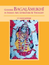 Goddess Bagalamukhi in Indian Art, Literature and Thought / Rangaswami, C.V. 