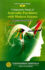 Comparative Study of Ayurvedic Psychiatry with Modern Science / Mahapatra, Kousik Das (Dr.)