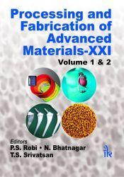 Processing and Fabrication of Advanced Materials-XXI; 2 Volumes / Robi, P.S.; Bhatnagar, N. & Srivatsan, T.S. (Eds.)