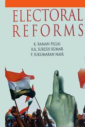 Electoral Reforms / Pillai, K. Raman; Kumar, R.K. Suresh & Nair, P. Sukumaran 