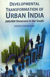 Developmental Transformation of Urban India: Jnnurm Showcase in the South / Chandran, Deepa 