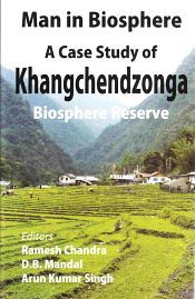 Man in Biosphere A Case Study of Khangchendzonga: Biosphere Reserve / Chandra, Ramesh; Mandal, D.B. & Singh, Arun Kumar (Eds.)