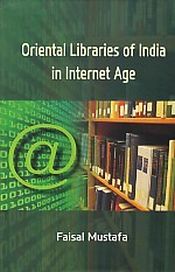 Oriental Libraries of India in Internet Age / Mustafa, Faisal 