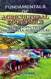 Fundamentals of Agricultural Economics: With Perspectives from Indian Agriculture / Shah, C.H. 