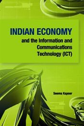 Indian Economy and the Information and Communications Technology (ICT) / Kapoor, Seema 