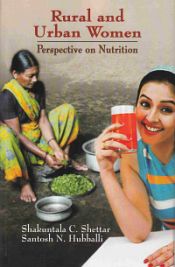Rural and Urban Women: Perspective and Nutrition / Shettar, Shakuntala C. & Hubballi, Santosh N. 