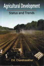 Agricultural Development: Status and Trends / Chandrasekhar, P.K. 