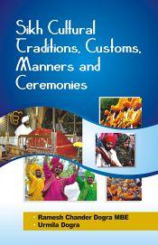 Sikh Cultural Traditions, Customs, Manners and Ceremonies / Dogra, Ramesh Chander & Dogra, Urmila 