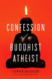 Confession of a Buddhist Atheist / Batchelor, Stephen 