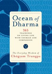 Ocean of Dharma: 365 Teachings on Living Life with Courage and Compassion: The Everyday Wisdom of Chogyam Trungpa / Trungpa, Chogyam 