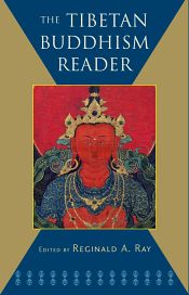 The Tibetan Buddhism Reader / Ray, Reginald A. (Ed.)