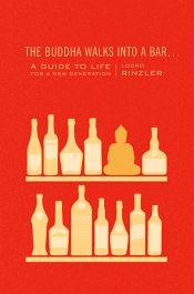 The Buddha Walks into a Bar: A Guide to Life for a New Generation / Rinzler, Lodro 
