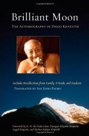 Brilliant Moon: The Autobiography of Dilgo Khyentse (Includes Recollections from Family, Friends, and Students) / Palmo, Ani Jinba (Tr.)