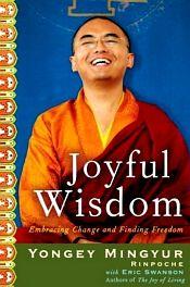 Joyful Wisdom: Embracing Change and Finding Freedom / Rinpoche, Yongey Mingyur & Swanson, Eric 