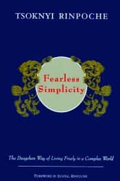 Fearless Simplicity: The Dzogchen Way of Living Freely in a Complex World / Rinpoche, Tsoknyi 