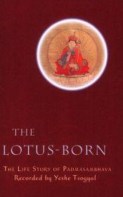 The Lotus-Born: The Life Story of Padmasambhava / Tsogyal, Yeshe 