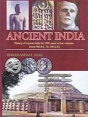 Ancient India: History of Ancient India for 1000 Years in Four Volumes From 900 B.C. To 100 A.D.; 4 Volumes / Shah, Tribhuvandas L. 