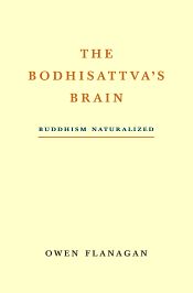 The Bodhisattva's Brain: Buddhism Naturalized / Flanagan, Owen 