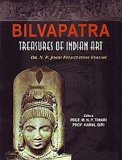 Bilvapatra: Treasures of Indian Art: Dr. N.P. Joshi Felicitation Volume / Tiwari, M.N.P. & Giri, Kamal (Profs.)