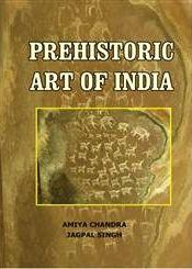 Prehistoric Art of India / Chandra, Amiya & Singh, Jaspal 