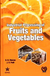 Industrial Processing of Fruits and Vegetables / Chavan, U.D. & Patil, J.V. 