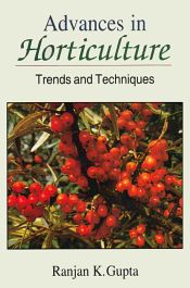 Advances in Horticulture: Trends and Techniques / Gupta, Ranjan K. 