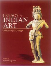 Legacy of Indian Art: Continuity in Change / Agrawal, Ashvini (Ed.)