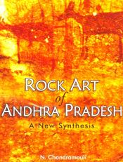 Rock Art of Andhra Pradesh: A New Synthesis / Chandramouli, N. 