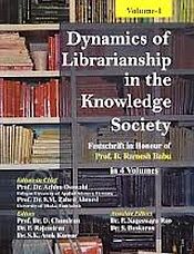 Dynamics of Librarianship in the Knowledge Society: Festschrift in Honour of Prof. B. Ramesh Babu; 4 Volumes / Oswald, Achim & Ahmed, S.M. Zabed (Editors-in-Chief)