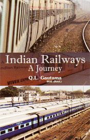 Indian Railways: A Journey / Gautama, Q.L. 