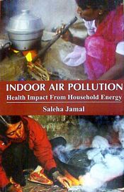 Indoor Air Pollution: Health Impact from Household Energy / Jamal, Saleha 