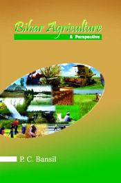 Bihar Agriculture: A Perspective Study / Bansil, P.C. 