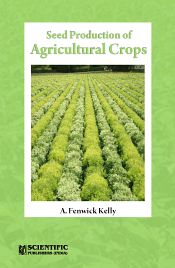 Seed Production of Agricultural Crops / Kelly, A. Fenwick 