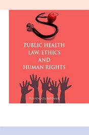 Public Health Law, Ethics and Human Rights / Pattnaik, Pushpalata 
