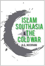 Islam, South Asia and the Cold War / Noorani, A.G. 