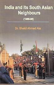 India and its South Asian Neighbours: 1989-98 / Ata, Shakil Ahmad (Dr.)