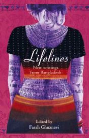 Lifelines: New Writing from Bangladesh / Ghuznavi, Farah 