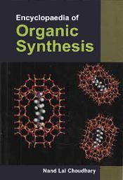 Encyclopaedia of Organic Synthesis; 3 Volumes / Choudhary, Nand Lal 