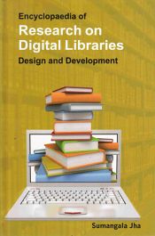 Encyclopaedia of Research Digital Libraries: Design and Development; 3 Volumes / Sumangala, Jha 