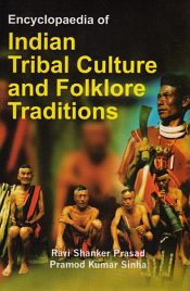 Encyclopaedia of Indian Tribal Culture and Folklore Traditions; 18 Volumes / Prasad, Ravi Shanker & Sinha, Pramod Kumar 