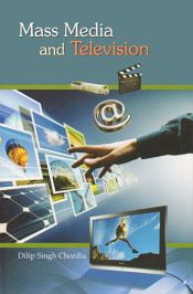 Mass Media and Television / Chordia, Dilip Singh 