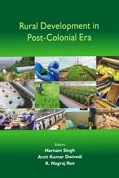 Rural Development in Post-Colonial Era / Dwivedi, Amit Kumar; Singh, K. Harnam & Rao, Nagraj (Eds.)