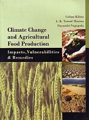 Climate Change and Food Production: Impact, Vulnerabilities and Remedies / Kibria, Golam; Haroon, A.K. Yousuf & Nugegoda, Dayanthi 
