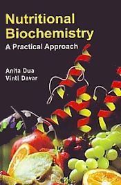 Nutritional Biochemistry: A Practical Approach / Dua, Anita 