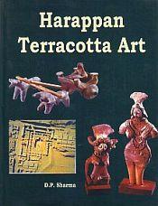 Harappan Terracotta Art / Sharma, Deo Prakash 