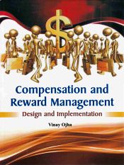 Compensation and Reward Management: Design and Implementation / Ojha, Vinay 