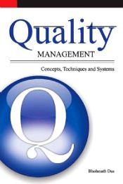 Quality Management: Concepts, Techniques and Systems / Das, Bholanath 
