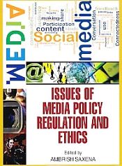 Issues of Media Policy, Regulation and Ethics / Saxena, Ambrish 