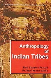 Anthropology of Indian Tribes / Prasad, Ravi Shanker & Sinha, Pramod Kumar 